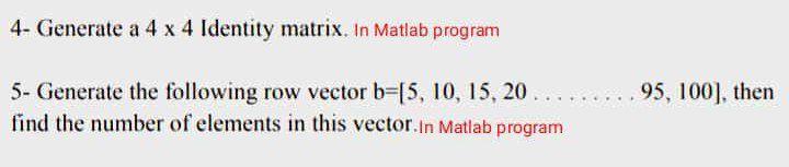 Solved 4- Generate a 4 x 4 Identity matrix. In Matlab | Chegg.com