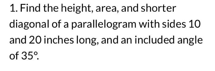 Solved 1. Find the height, area, and shorter diagonal of a | Chegg.com