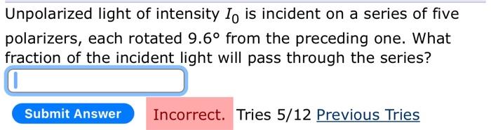 Solved Unpolarized light of intensity I0 is incident on a | Chegg.com
