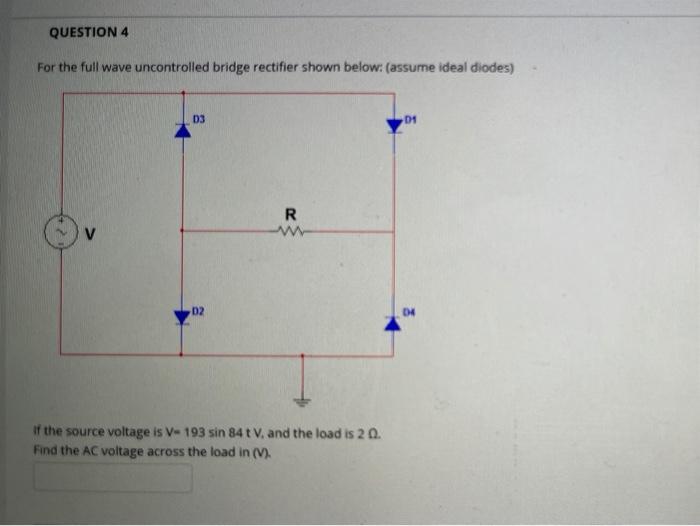 Solved For the full wave uncontrolled bridge rectifier shown | Chegg.com