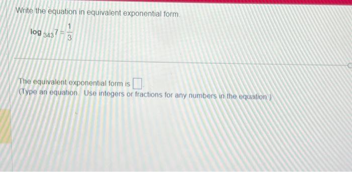 Solved Write the equation in equivalent exponential form | Chegg.com