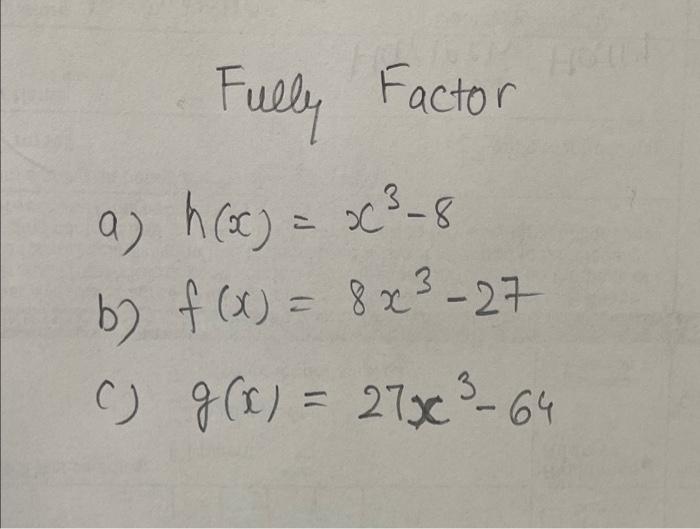 Solved Fully Factor a) h(x) = x 3-8 b) f(x) = 8x3 - 27 - c) | Chegg.com
