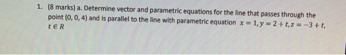 Solved 1. (8 marks) a. Determine vector and parametric | Chegg.com