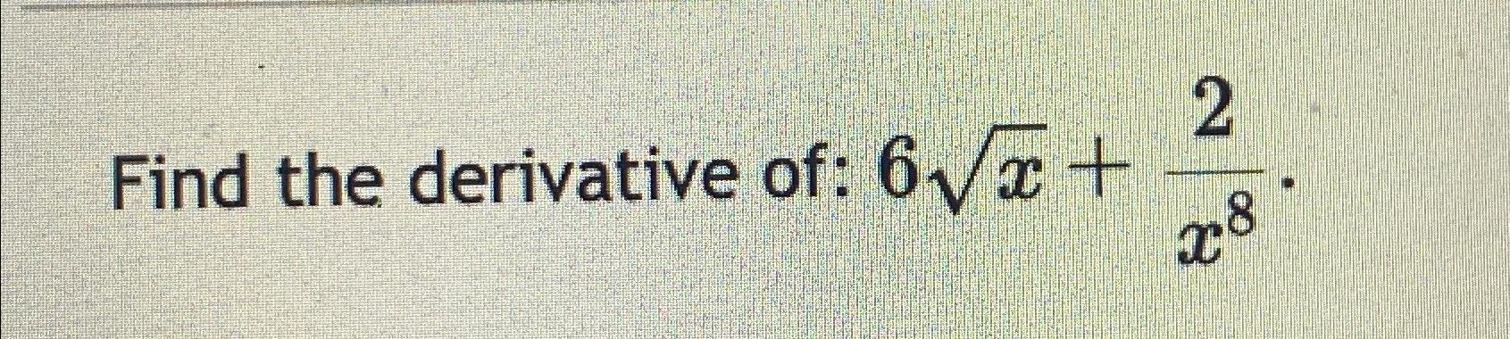 find-the-derivative-of-6x2-2x8-chegg
