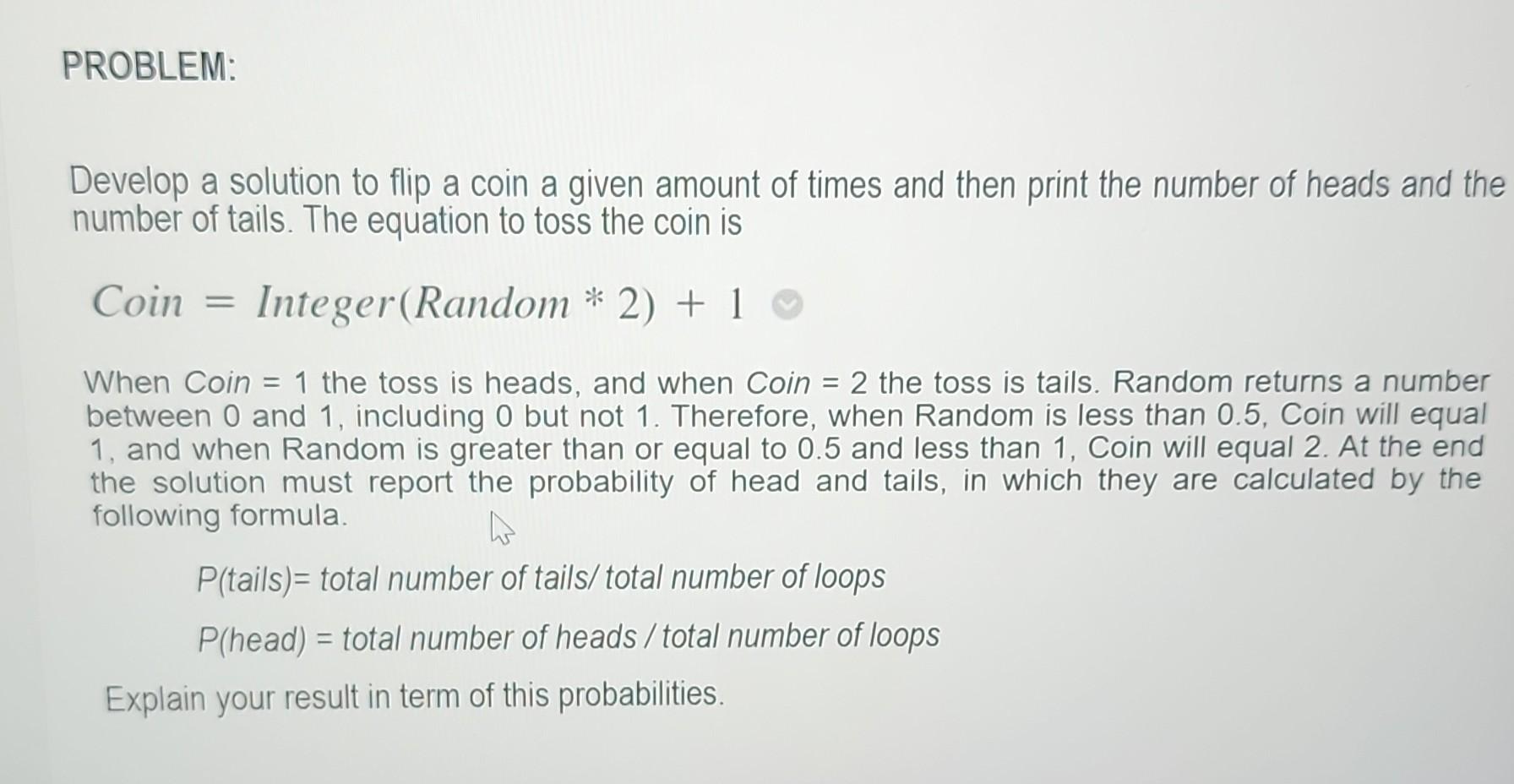 Solved Develop A Solution To Flip A Coin A Given Amount Of | Chegg.com