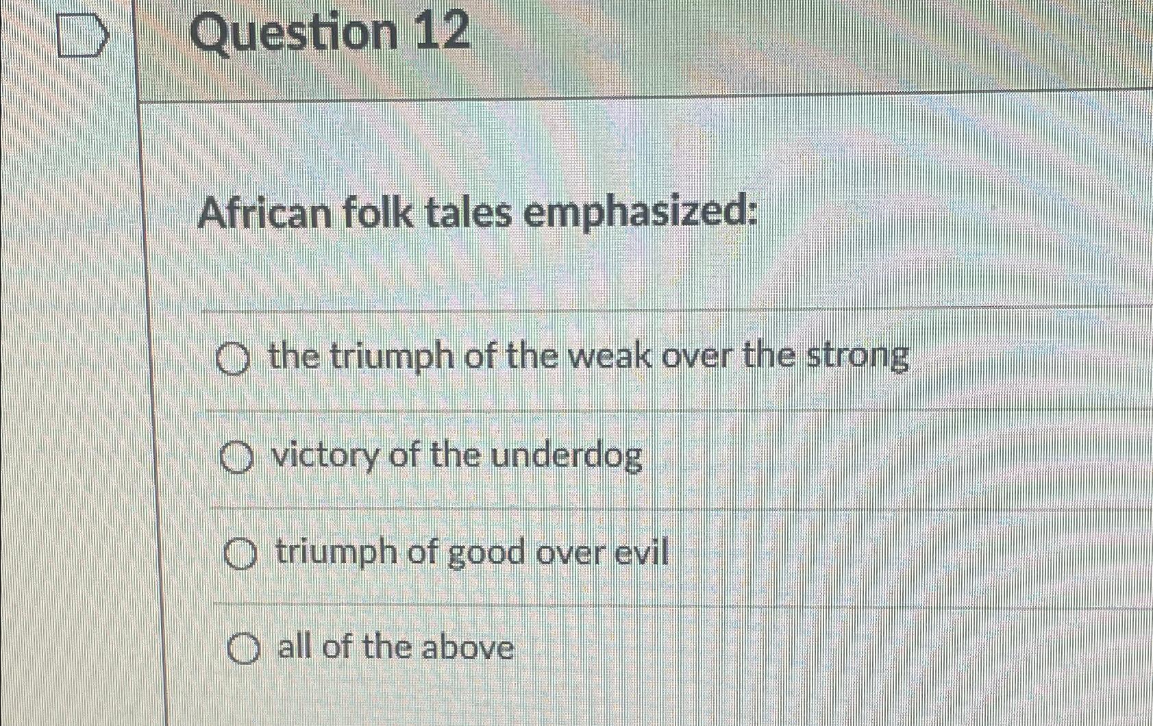 Solved Question 12African Folk Tales Emphasized:the Triumph | Chegg.com