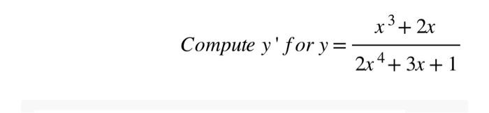 \( y=\frac{x^{3}+2 x}{2 x^{4}+3 x+1} \)