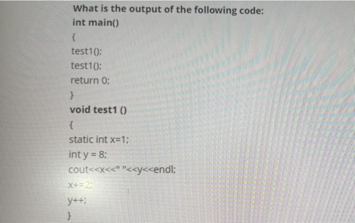 Solved What is the output of the following code: int main() | Chegg.com