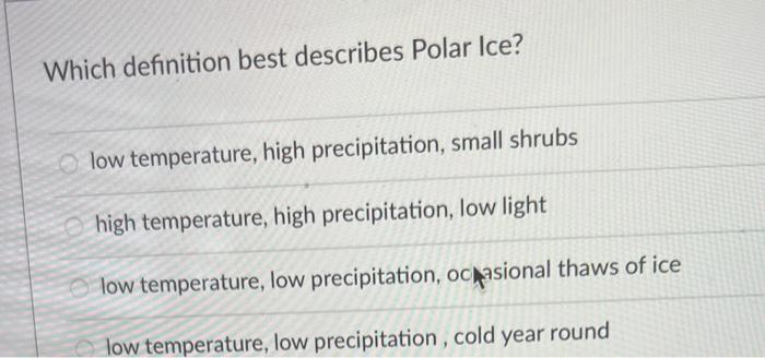Solved Which definition best describes Polar Ice? low | Chegg.com