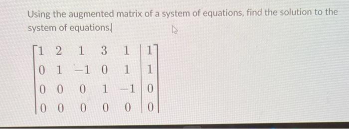 Solved Using the augmented matrix of a system of equations, | Chegg.com