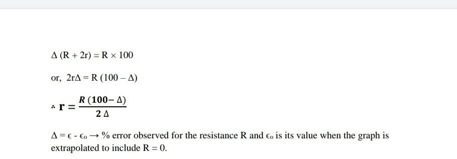 A (R+ 2r) =R x 100
or, 2rAR (100 - A)
R (100- A)
2 ?
• r =
A = € - Eo ? % error observed for the resistance R and to is its v
