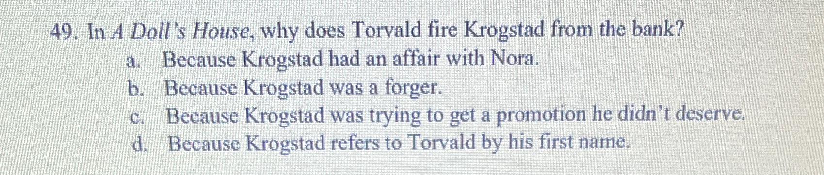 Solved In A Doll's House, why does Torvald fire Krogstad | Chegg.com