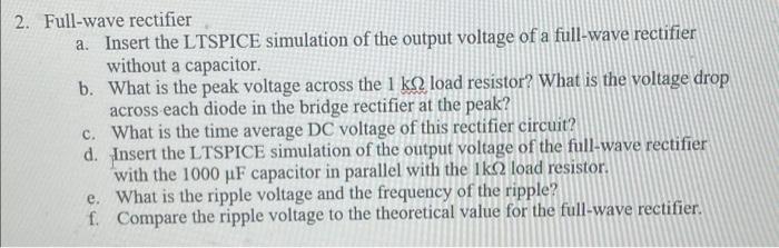 2. Full-wave rectifier
a. Insert the LTSPICE simulation of the output voltage of a full-wave rectifier without a capacitor.
b