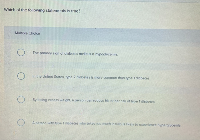 Which Of The Following Statements Is True Of Diabetes Solved Which of the following statements is true? Multiple | Chegg.com