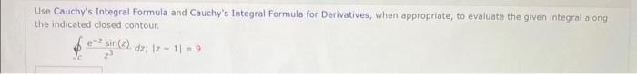 Solved Use Cauchy's Integral Formula And Cauchy's Integral | Chegg.com