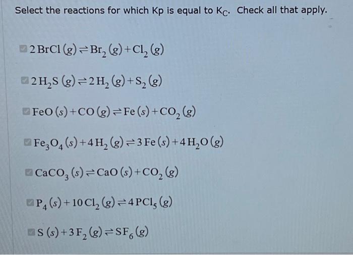 Solved Select the reactions for which Kp is equal to Kc. Chegg