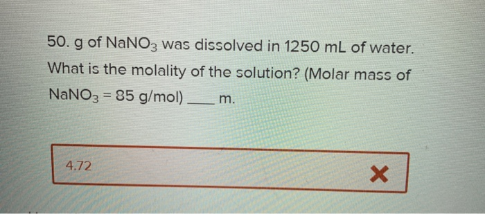 Solved 50. g of NaNO3 was dissolved in 1250 mL of water. | Chegg.com