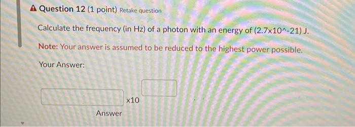 Solved Calculate the frequency (in Hz ) of a photon with an | Chegg.com