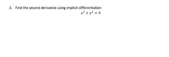 Solved 3. Find the second derivative using implicit | Chegg.com