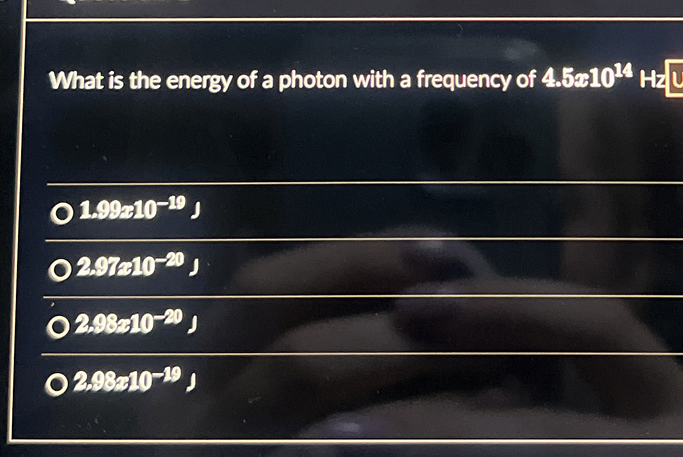 Solved What is the energy of a photon with a frequency of | Chegg.com