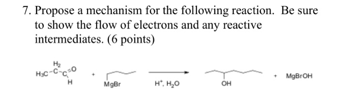 Solved 7. Propose a mechanism for the following reaction. Be | Chegg.com