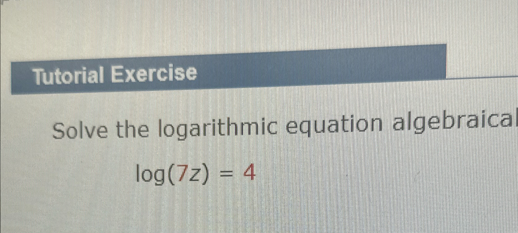 Solved Tutorial ExerciseSolve the logarithmic equation | Chegg.com