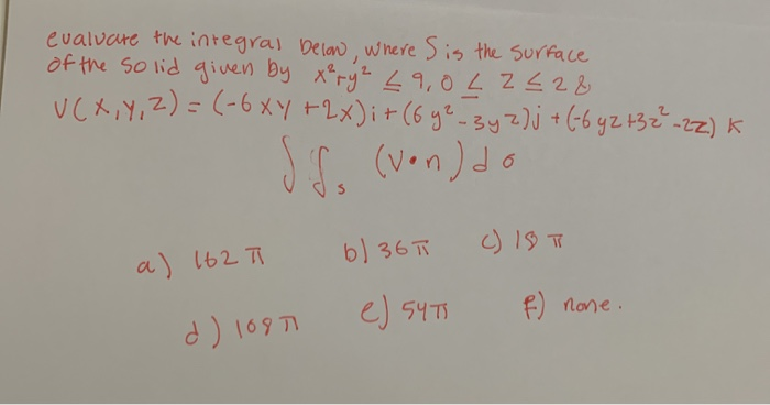 Solved Evaluate The Integral Below Where Is The Surface Chegg Com