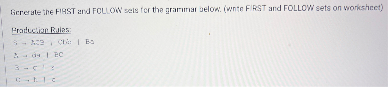 Solved Generate the FIRST and FOLLOW sets for the grammar | Chegg.com