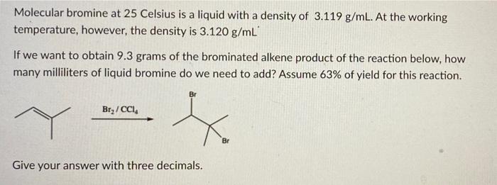 Solved Molecular Bromine At 25 Celsius Is A Liquid With A Chegg Com   Image