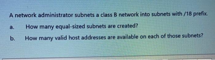 Solved A Network Administrator Subnets A Class B Network | Chegg.com