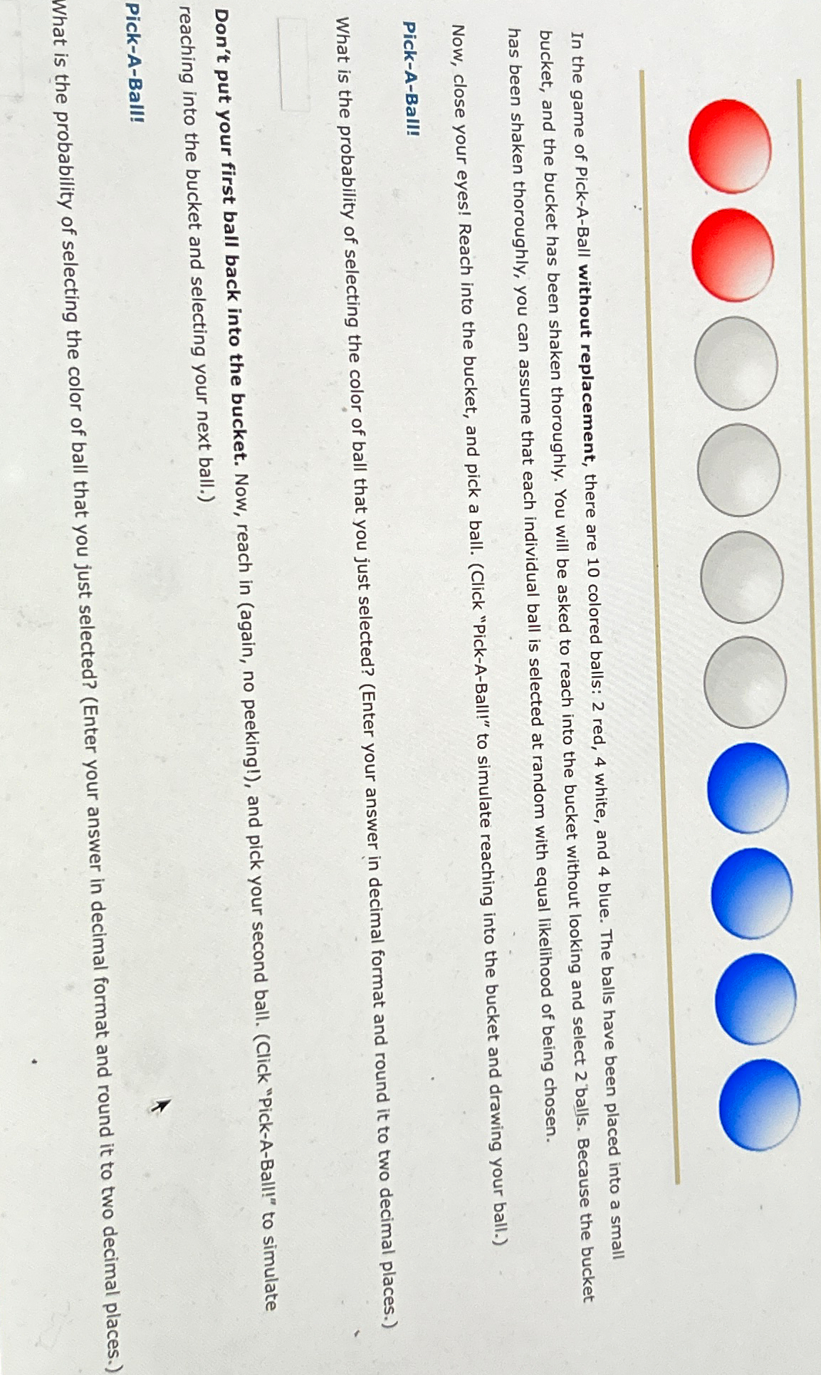 Solved In the game of PickABall without replacement, there