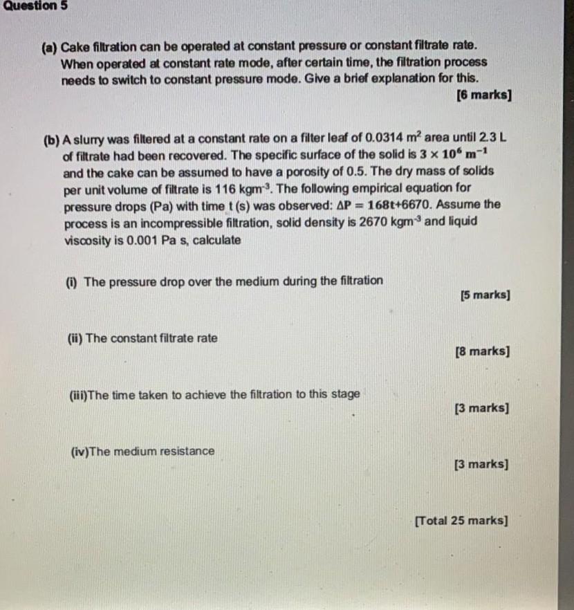 Question 5 (a) Cake filtration can be operated at | Chegg.com