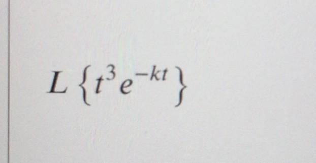 Solved L {t?e=kt} | Chegg.com