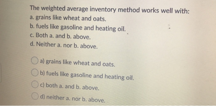 Weighted Average Method Question Solved The weighted average inventory method works well | Chegg.com