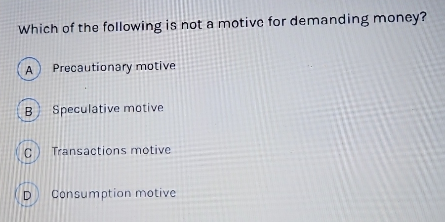 Solved Which of the following is not a motive for demanding | Chegg.com