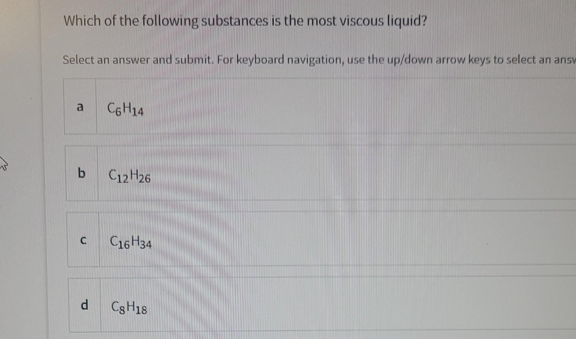 Solved Which of the following substances is the most viscous
