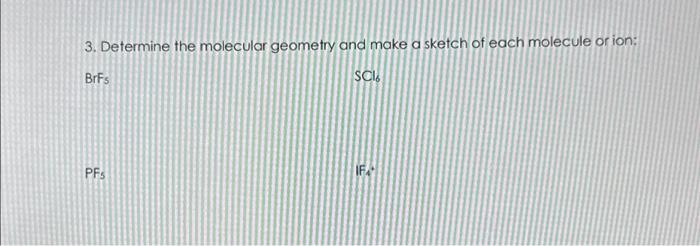 Solved 3. Determine the molecular geometry and make a sketch | Chegg.com