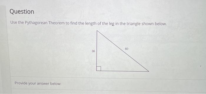Solved Question Use the Pythagorean Theorem to find the | Chegg.com