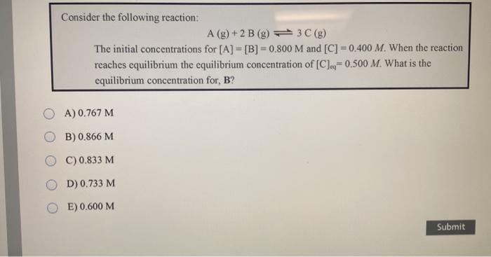 Solved Consider the following reaction: A (g) +2 B (g) 3 C | Chegg.com