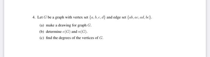 Solved 4. Let G be a graph with vertex set {a,b,c,d) and | Chegg.com