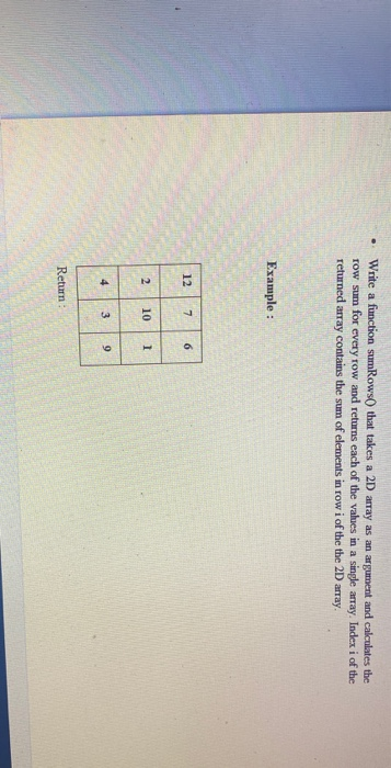 Solved Write a function sumRows that takes a 2D array as an | Chegg.com