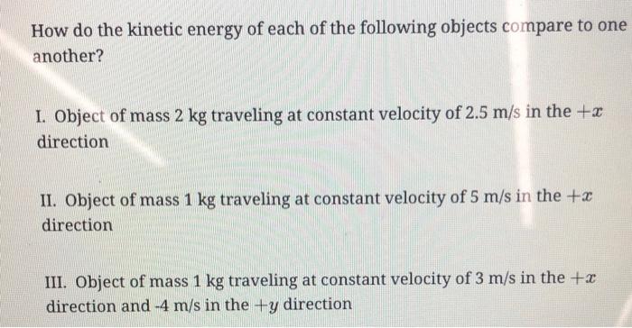 Solved How do the kinetic energy of each of the following | Chegg.com