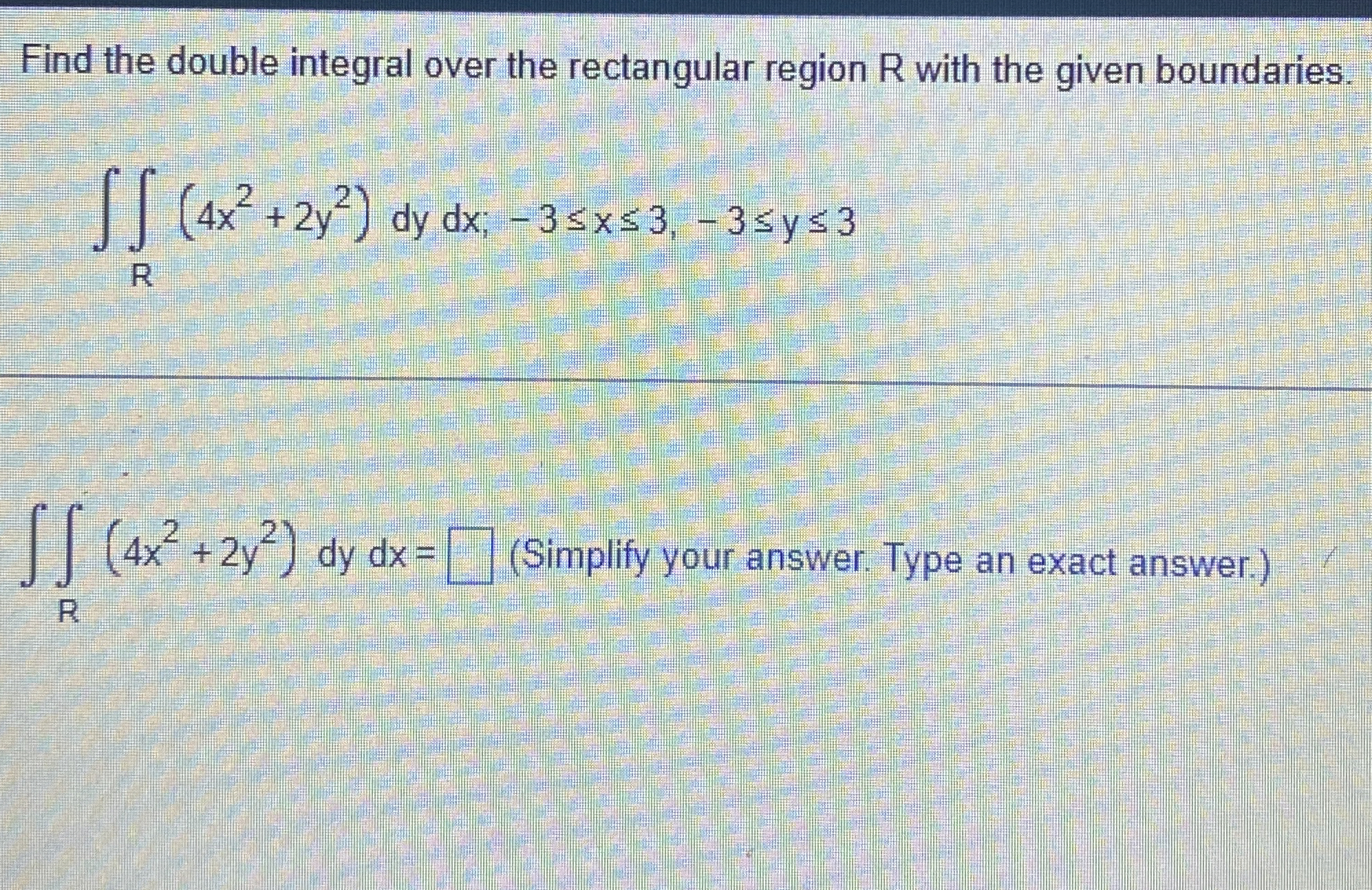 Solved Evaluate the integral.Find the double integral over | Chegg.com