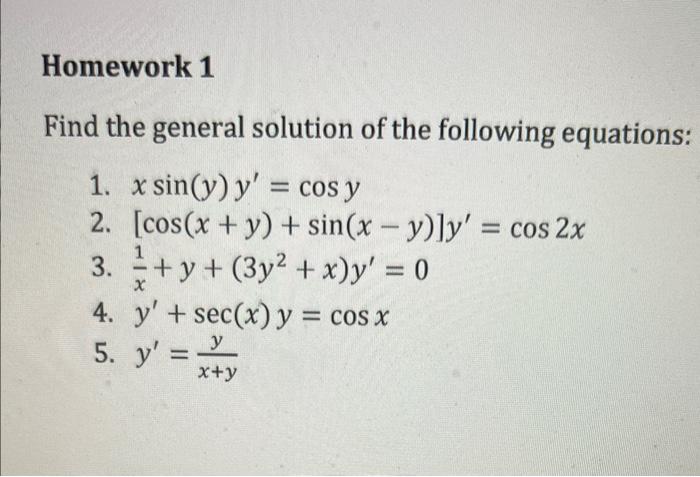 Find the general solution of the following equations: 1. \( x \sin (y) y^{\prime}=\cos y \) 2. \( [\cos (x+y)+\sin (x-y)] y^{