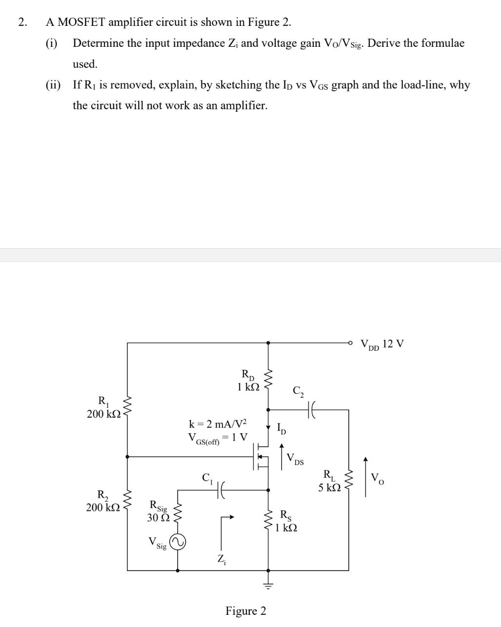 Solved A MOSFET amplifier circuit is shown in Figure 2.(i) | Chegg.com