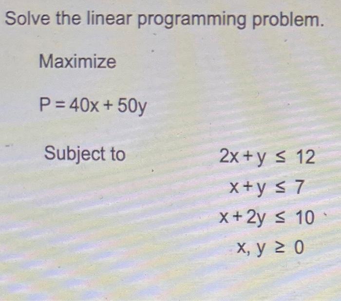 Solved Solve the linear programming problem. Maximize p=40x | Chegg.com