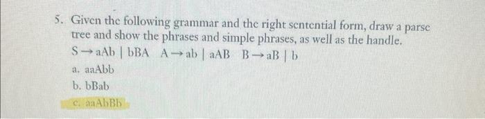 Solved 5. Given The Following Grammar And The Right | Chegg.com