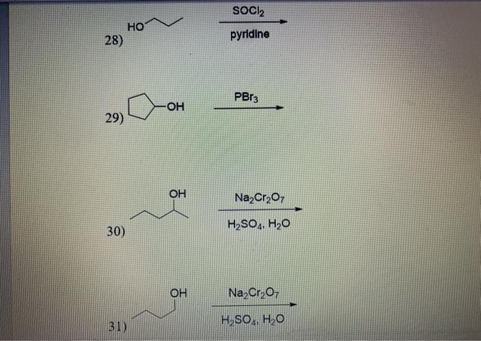 Solved SOCI2 но 28) pyridine PBr3 ОН 29) ОН NaCr2O7 H2SO4, | Chegg.com