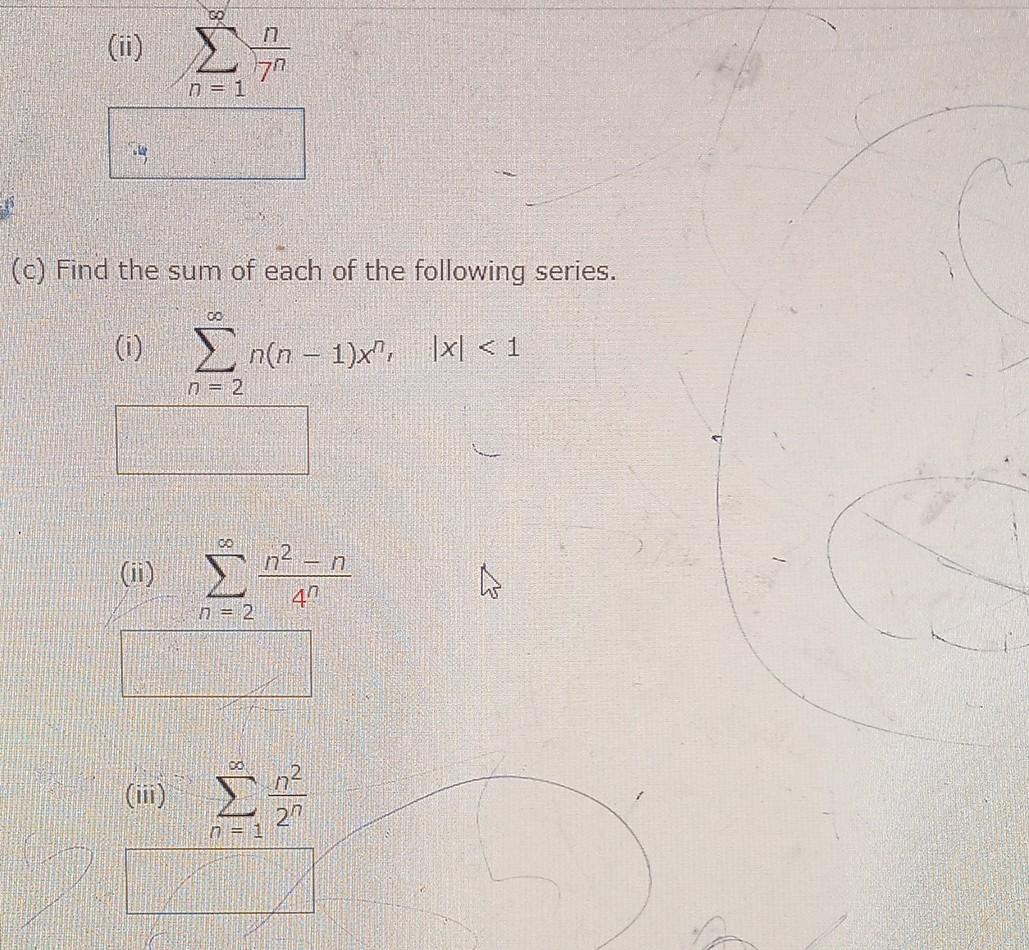 Solved (ii) ∑n=1∞7nn (c) Find the sum of each of the | Chegg.com