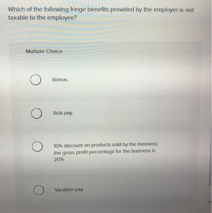Solved Which Of The Following Fringe Benefits Provided By | Chegg.com